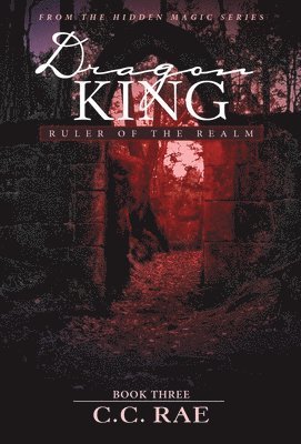 C. C. Rae, Karmen Leggett - Dragon King: Ruler of the Realm, Inbunden