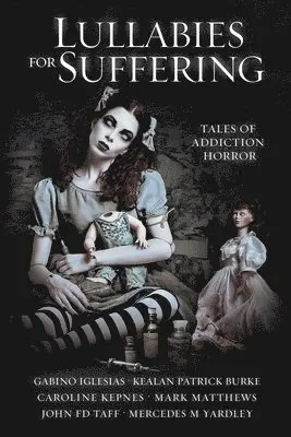 Caroline Kepnes, Kealan Patrick Burke, Mark Matthews - Lullabies For Suffering, Häftad