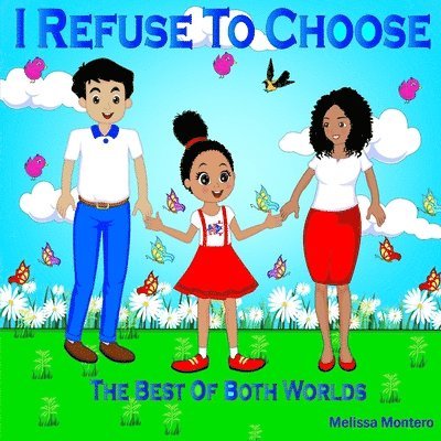 Melissa Montero - I Refuse To Choose: The Best Of Both Worlds, Häftad