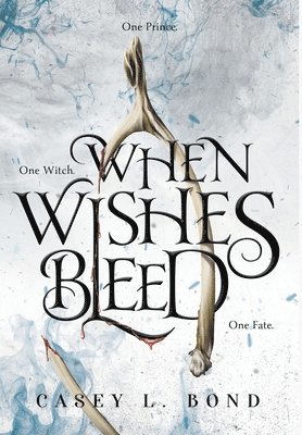Casey L Bond - When Wishes Bleed, Inbunden. Tillgänglighet: Lägg i varukorg