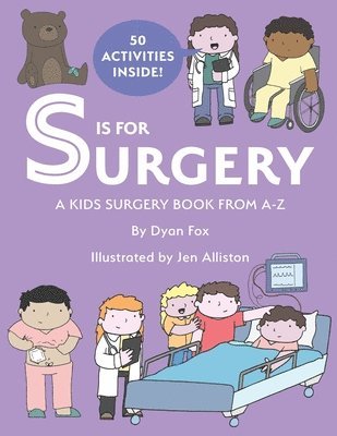 Jeanette Smith - S is for Surgery: A Kids Surgery Book from A - Z, Häftad