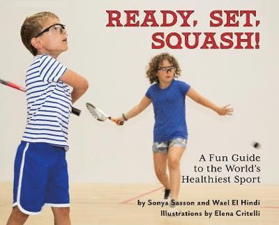 Sonya Sasson, Wael El Hindi - Ready, Set, Squash!, Inbunden
