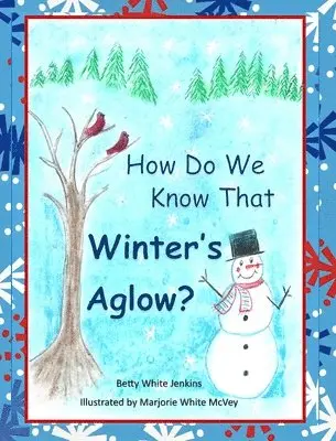 Betty White Jenkins - How Do We Know That Winter's Aglow?, Inbunden. Tillgänglighet: Lägg i varukorg