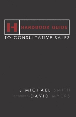 J. Michael Smith - Handbook Guide to Consultative Sales, Häftad