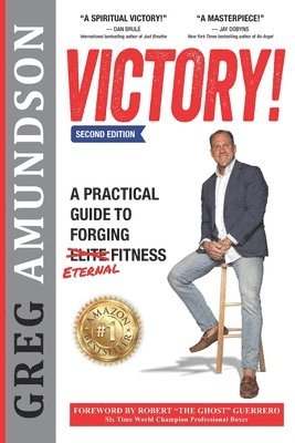 Greg Amundson - Victory: A Practical Guide to Forging Eternal Fitness (2nd Edition), Häftad