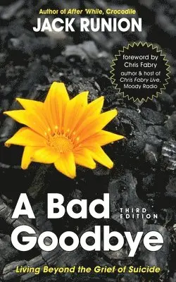 A Bad Goodbye: Living Beyond the Grief of Suicide