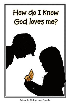 Melanie Richardson Dundy - How Do I Know God Loves Me?, Häftad. Tillgänglighet: Lägg i varukorg