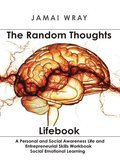 The Random Thoughts Lifebook: Teaching life lessons to build character, morale and entrepreneurship.