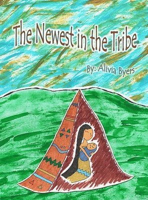 Alivia Byers - The Newest in the Tribe, Inbunden. Tillgänglighet: Lägg i varukorg