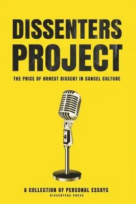Essay Collection, Penelope Holt, Samuel Kronen - Dissenters Project: The Price of Honest Dissent in Cancel Culture, Häftad. Tillgänglighet: Lägg i varukorg