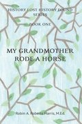 My Grandmother Rode A Horse