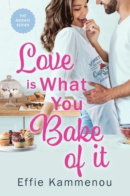 Effie Kammenou - Love is What You Bake of it, Häftad