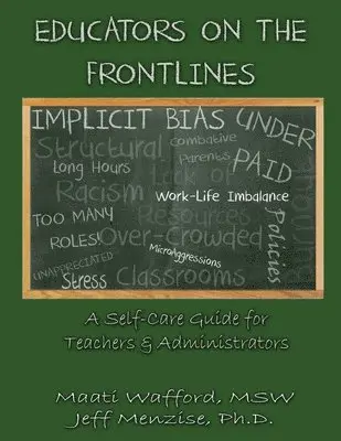 Maati D. Wafford, Jeffery Menzise - Educators on the Frontlines: A Self-Care Guide for Teachers & Administrators, Häftad. Tillgänglighet: Lägg i varukorg