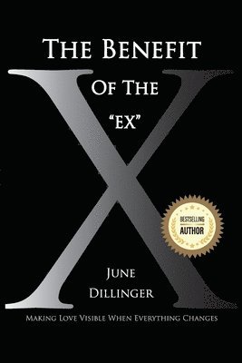 The Benefit of the Ex: Making Love Visible When Everything Changes