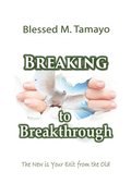Breaking to Breakthrough: The New is Your Exit from the Old