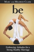 Be: Embracing Attitudes for a Strong Healthy Marriage