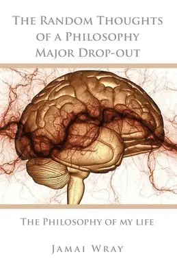 Jamai Wray - The Random Thoughts of a Philosophy Major Drop-out: The Philosophy of my life, Häftad. Tillgänglighet: Lägg i varukorg