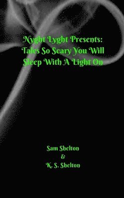 Sam Shelton - Nyght Lyght Presents: Tales So Scary, You Will Sleep With A Light On, Häftad. Tillgänglighet: Lägg i varukorg