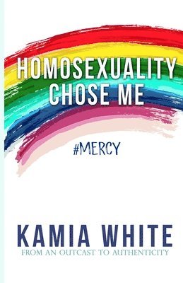 Kamia White - Homosexuality Chose Me, Häftad