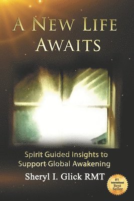 Sheryl Glick - A New Life Awaits: Spirit Guided Insights to Support Global Awakening, Häftad. Tillgänglighet: Lägg i varukorg