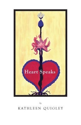 Kathleen Quigley - Heart Speaks, Häftad