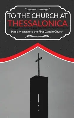 Nich Mbaezue - To The Church At Thessalonica: Paul's Message to the First Gentile Church, Häftad. Tillgänglighet: Lägg i varukorg