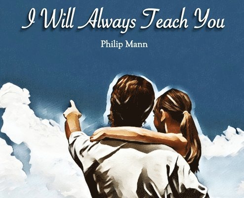 Philip T Mann - I Will Always Teach You, Inbunden