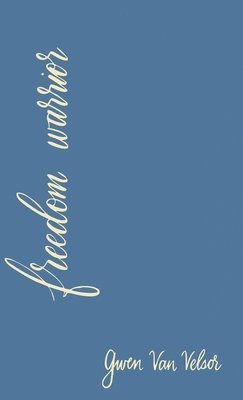 Gwen Van Velsor - Freedom Warrior, Inbunden