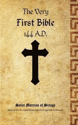Marcion Of Sinope - Very First Bible, Häftad