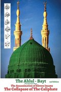 The Ahlul - Bayt 2nd Edition, The Assassination of Eleven Imams, THE COLLAPSE OF THE CALIPHATE