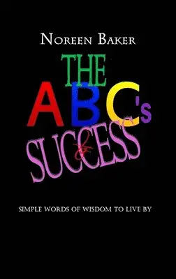 Noreen Baker - The ABCs for Success: Simple Words of Wisdom to Live By, Häftad. Tillgänglighet: Lägg i varukorg