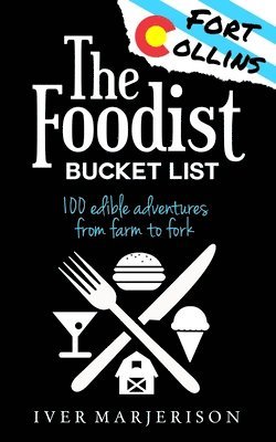 Iver Jon Marjerison - Fort Collins, Colorado Foodist Bucket List (2023 Edition - Discontinued), Häftad. Tillgänglighet: Lägg i varukorg