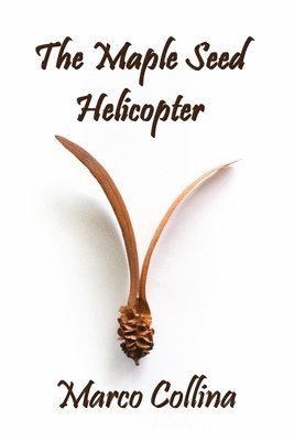 Marco Collina - Maple Seed Helicopter, Häftad