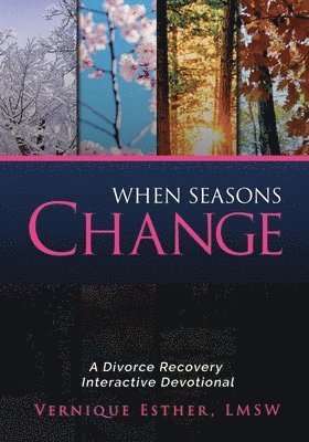 When Seasons Change: A Divorce Recovery Interactive Devotional