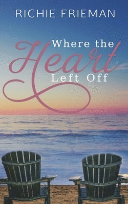 Richie Frieman - Where The Heart Left Off, Häftad