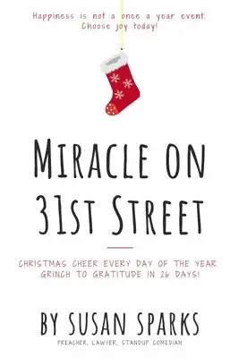 Susan Sparks - Miracle on 31st Street: Christmas Cheer Every Day of the Year--Grinch to Gratitude in 26 Days!, Häftad. Tillgänglighet: Lägg i varukorg