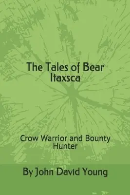 Teresa Whitehawk, John David Young - The Tales of Bear Itaxsca: Crow Warrior and Bounty Hunter, Häftad. Tillgänglighet: Lägg i varukorg