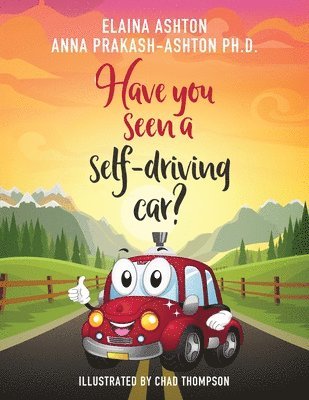 Anna Prakash-Ashton, Elaina Ashton - Have You Seen a Self-Driving Car?, Häftad. Tillgänglighet: Lägg i varukorg