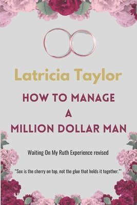 Latricia Taylor - How to Manage a Million Dollar Man: Ruth's Experience, Häftad