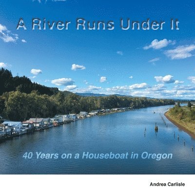 River Runs Under It