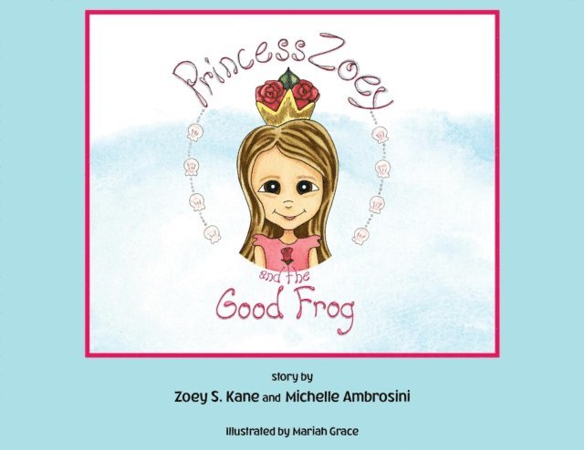 Michelle Ambrosini, Zoey S. Kane - Princess Zoey and the Good Frog, E-bok. Tillgänglighet: Lägg i varukorg
