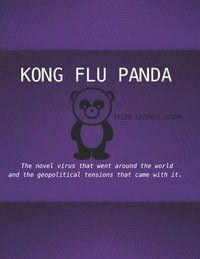Kong Flu Panda: The novel virus that went around the world and the geopolitical tensions that came with it