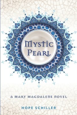 Hope Schiller - Mystic Pearl: A Mary Magdalene Novel, Häftad