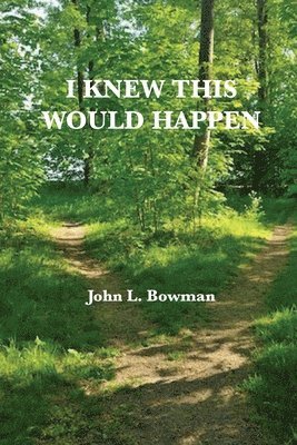John L. Bowman - I Knew This Would Happen, Häftad