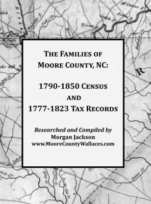Morgan Jackson - The Families of Moore County, NC: 1790-1850 Census and 1777-1823 Tax Records, Inbunden. Tillgänglighet: Lägg i varukorg