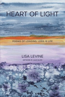 Lisa Levine - Heart of Light: Poems of Longing, Loss, & Life, Häftad. Tillgänglighet: Lägg i varukorg