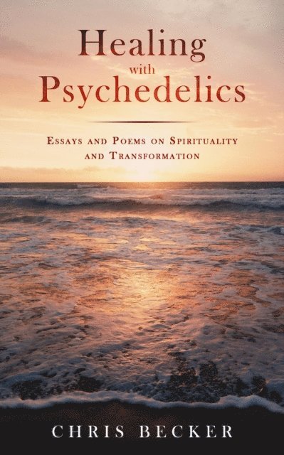 Chris Becker - Healing with Psychedelics, E-bok