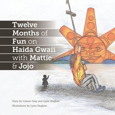 Twelve Months of Fun on Haida Gwaii with Mattie & Jojo, Häftad