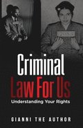 Criminal Law For Us: Understanding Your Rights