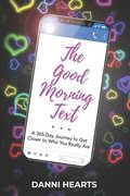 The Good Morning Text: A 365-Day Journey to Get Closer to Who You Really Are